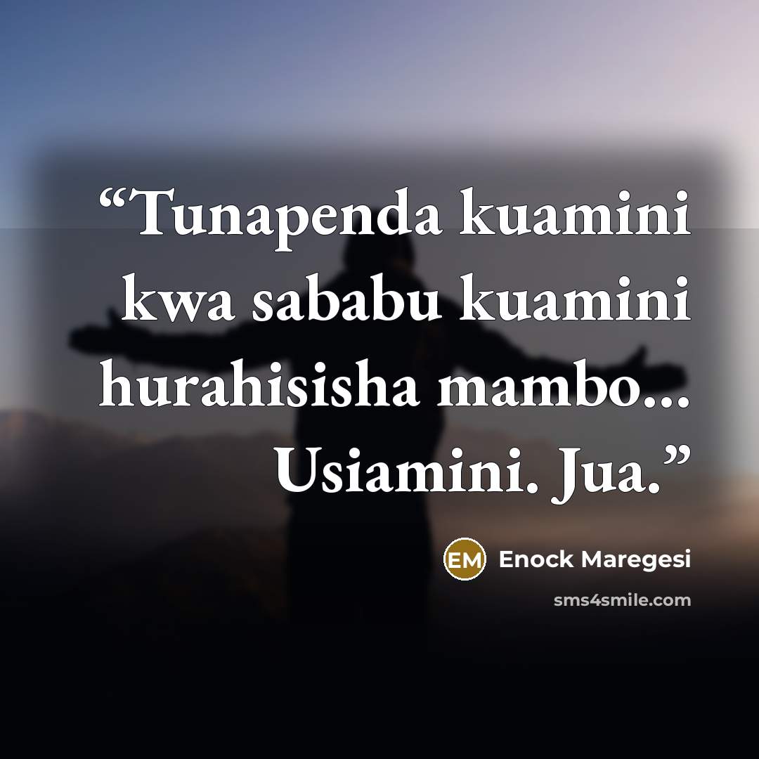 “Tunapenda kuamini kwa sababu kuamini hurahisisha mambo… Usiamini. Jua.” quote by Enock Maregesi