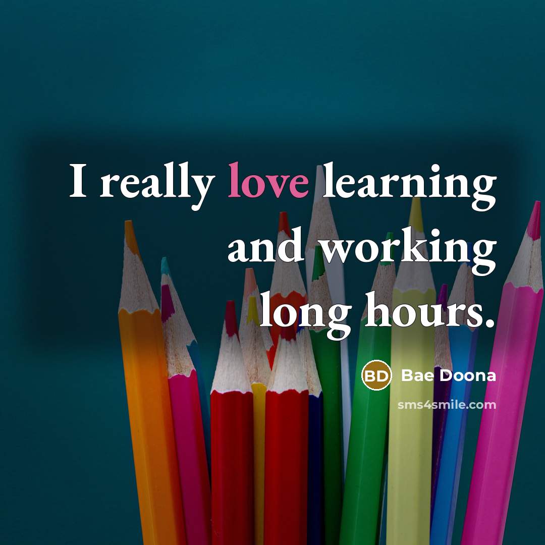 “I really love learning and working long hours.” quote by Bae Doona