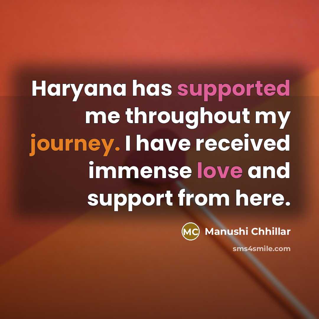 “Haryana has supported me throughout my journey. I have received immense love and support from here.” quote by Manushi Chhillar