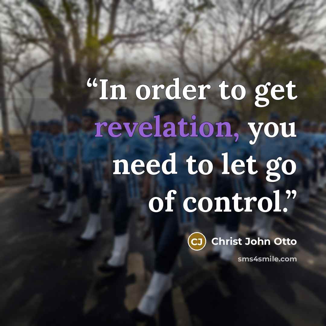 “In order to get revelation, you need to let go of control.” quote by Christ John Otto