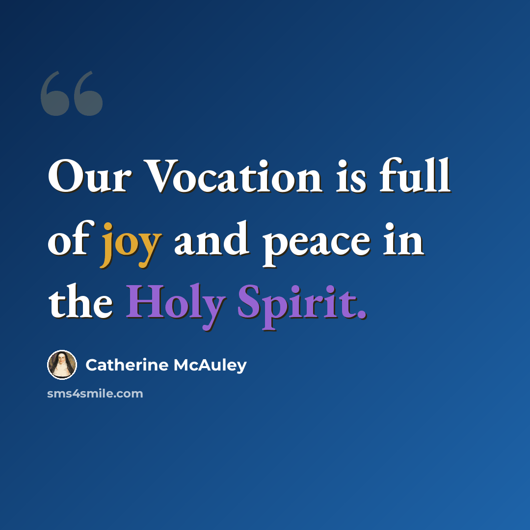 “Our Vocation is full of joy and peace in the Holy Spirit.” quote by Catherine McAuley