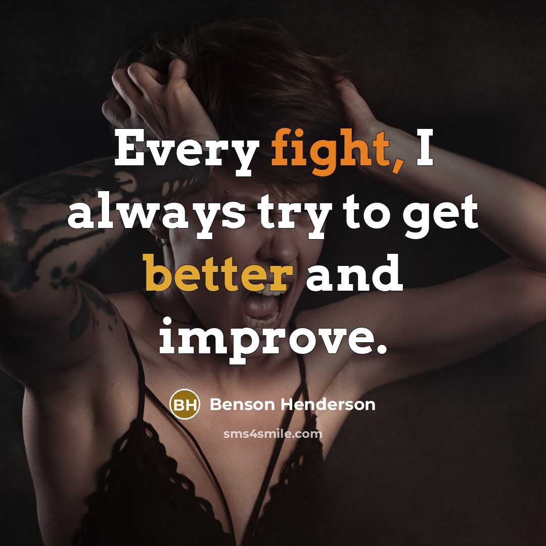 “Every fight, I always try to get better and improve.” quote by Benson Henderson