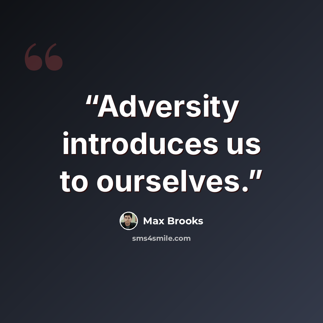 “Adversity introduces us to ourselves.” quote by Max Brooks