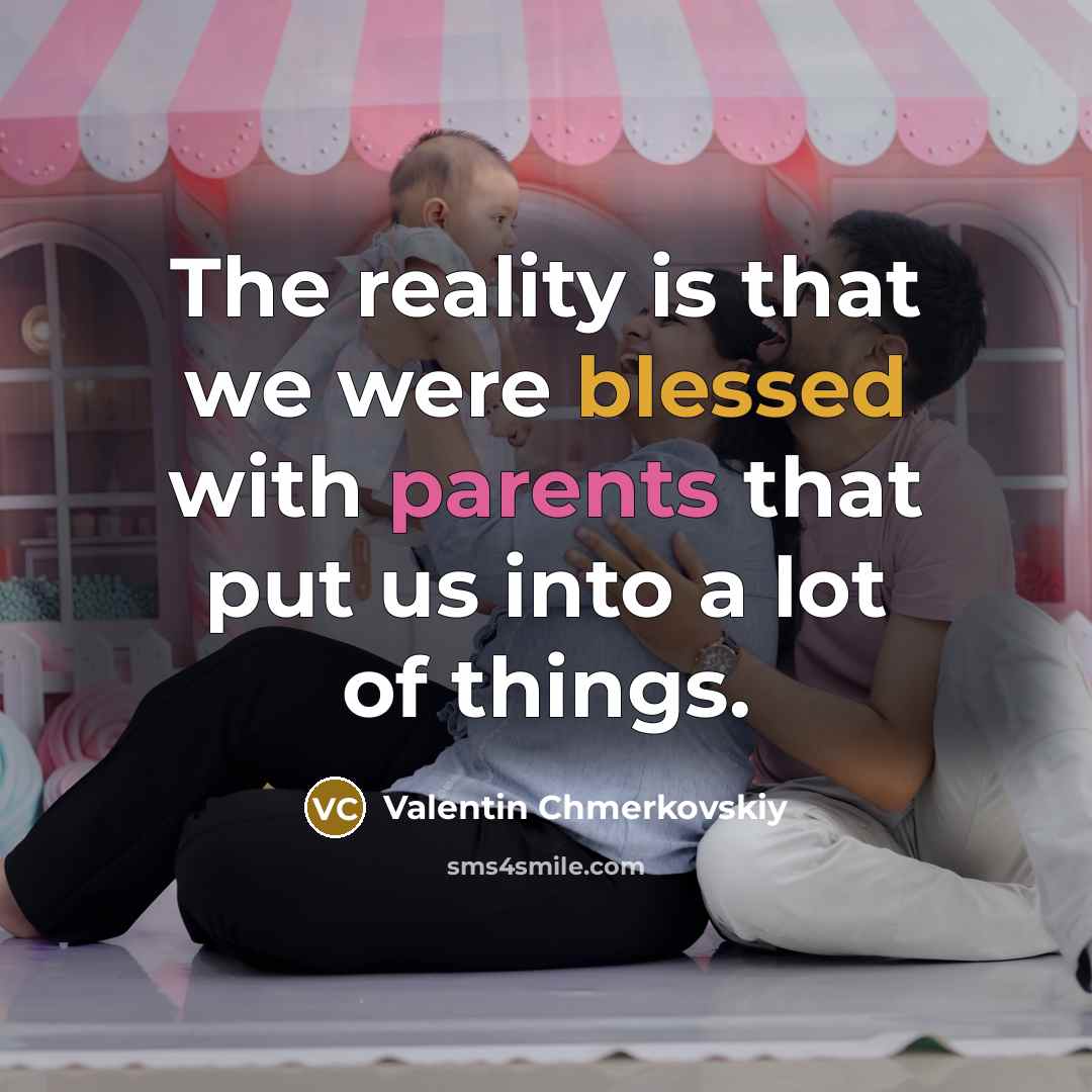 “The reality is that we were blessed with parents that put us into a lot of things.” quote by Valentin Chmerkovskiy