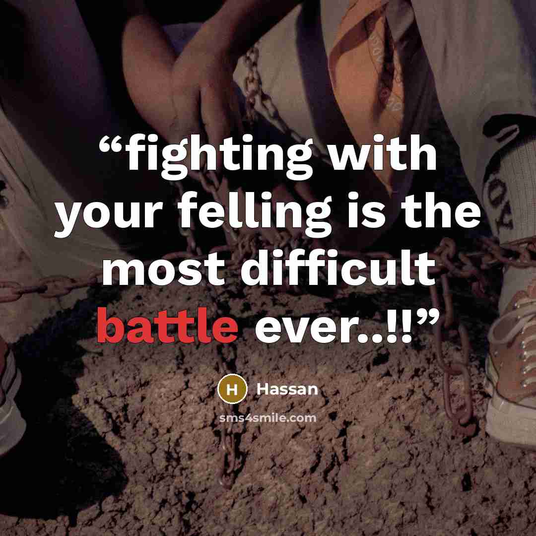 “fighting with your felling is the most difficult battle ever..!!” quote by hassan