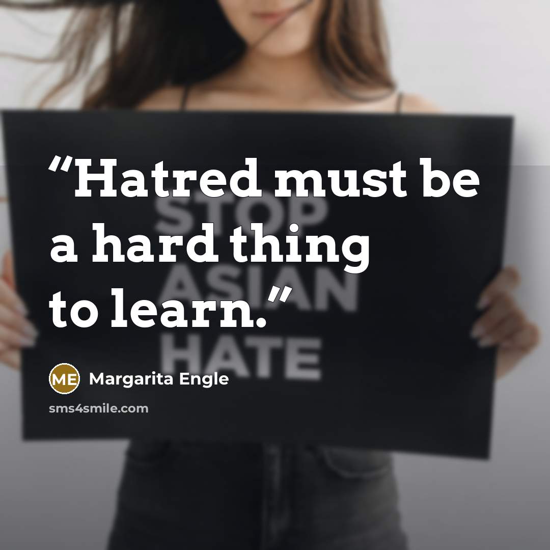 “Hatred must be a hard thing to learn.” quote by Margarita Engle