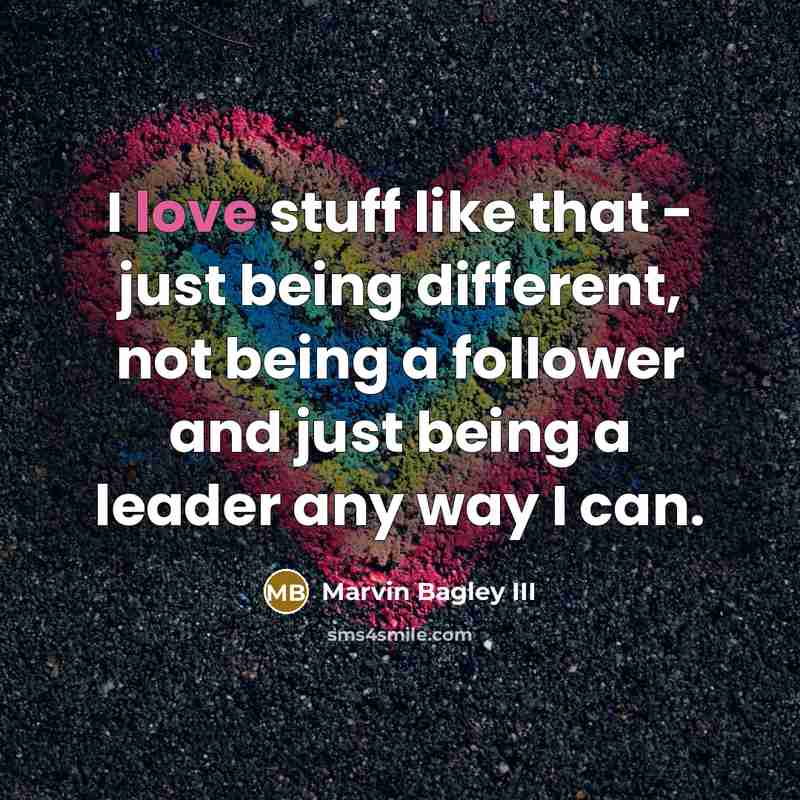 “I love stuff like that - just being different, not being a follower and just being a leader any way I can.” quote by Marvin Bagley III