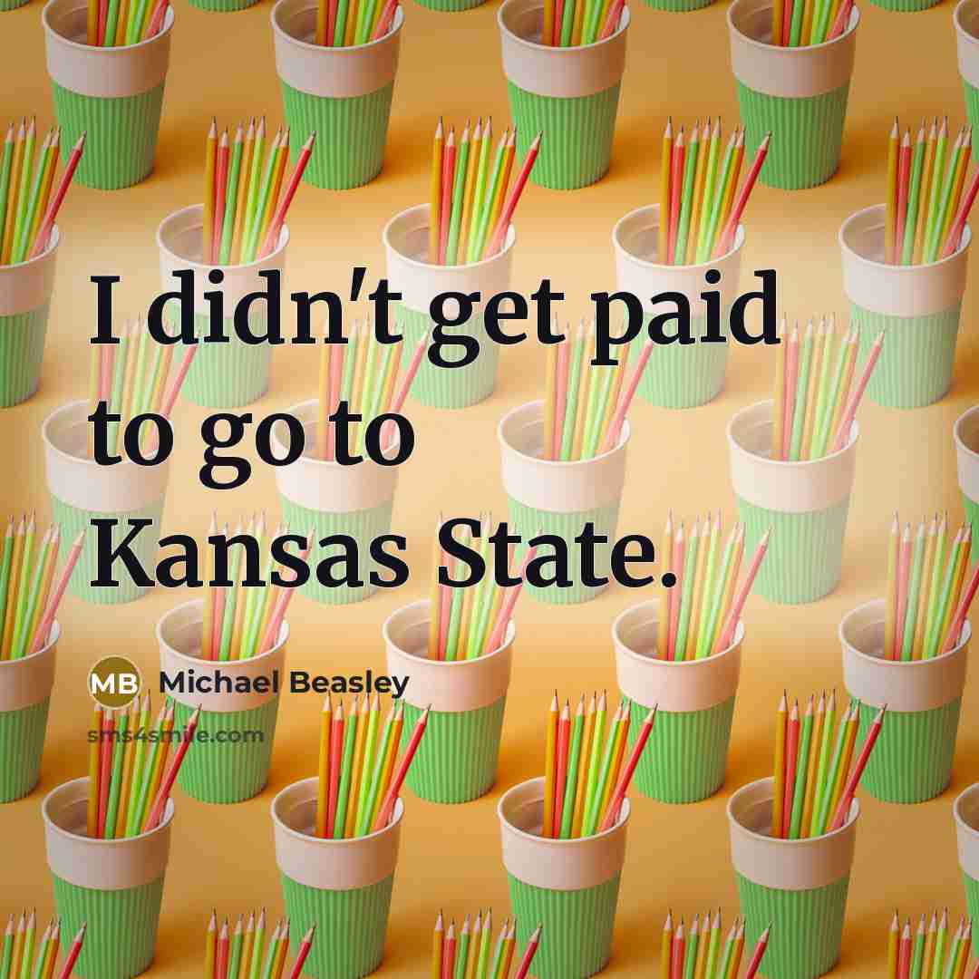 “I didn't get paid to go to Kansas State.” quote by Michael Beasley