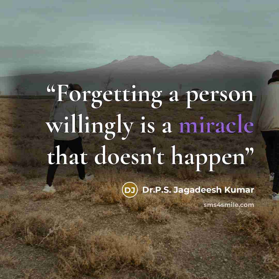 “Forgetting a person willingly is a miracle that doesn't happen” quote by Dr.P.S. Jagadeesh Kumar