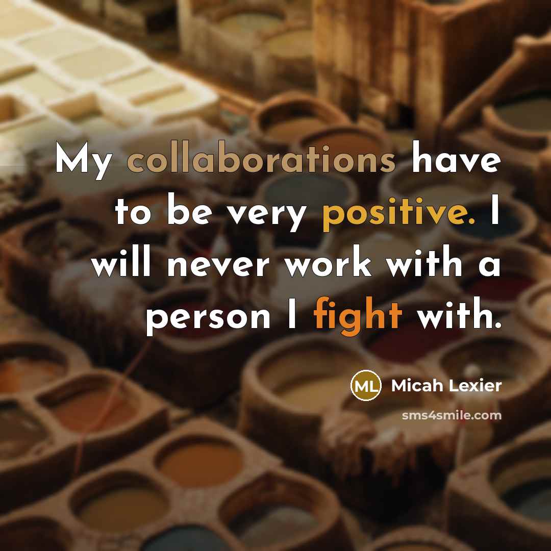 “My collaborations have to be very positive. I will never work with a person I fight with.” quote by Micah Lexier