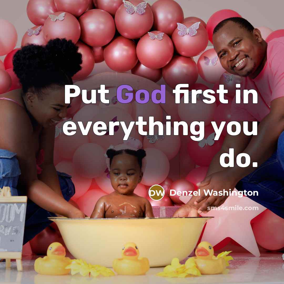 “Put God first in everything you do.” quote by Denzel Washington