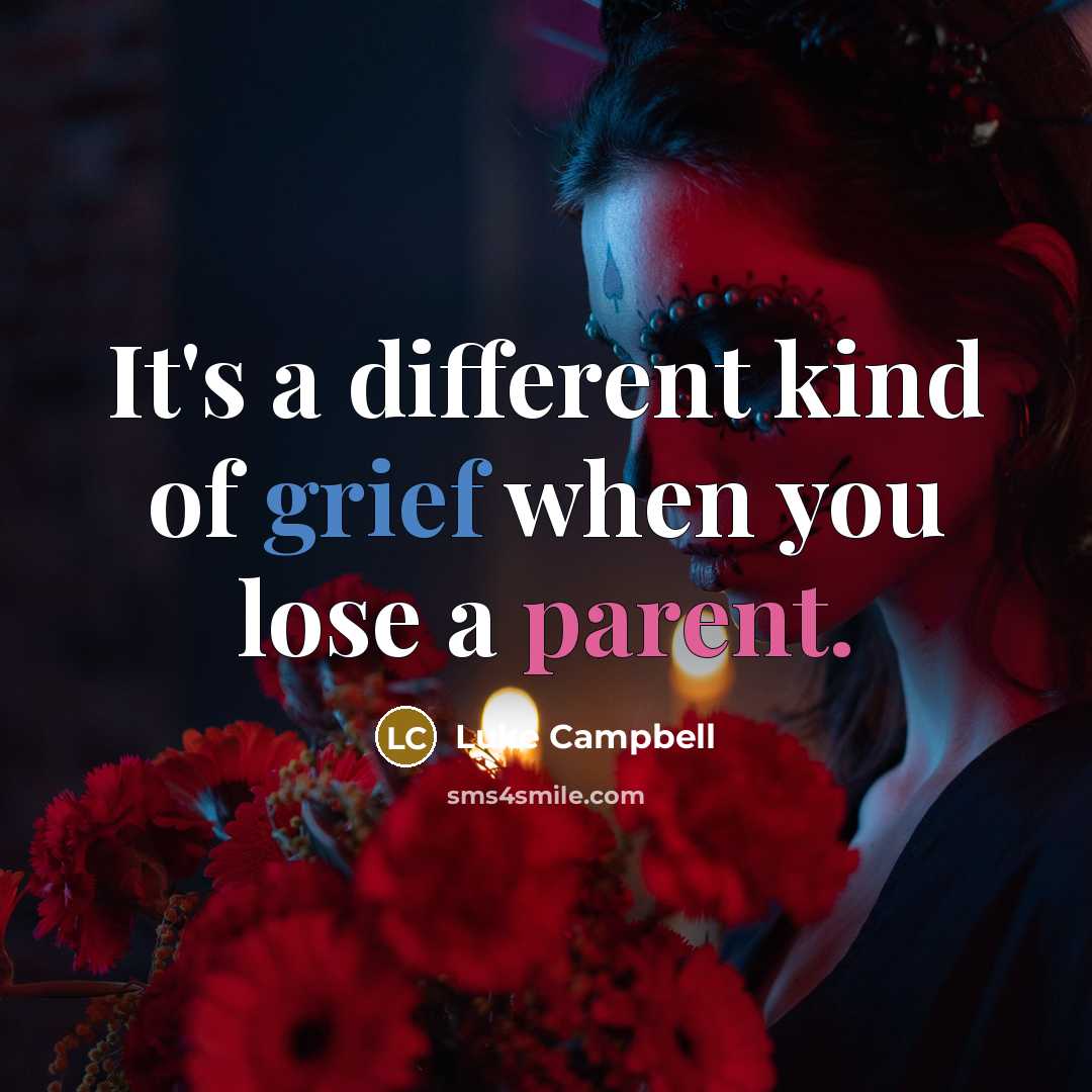 “It's a different kind of grief when you lose a parent.” quote by Luke Campbell