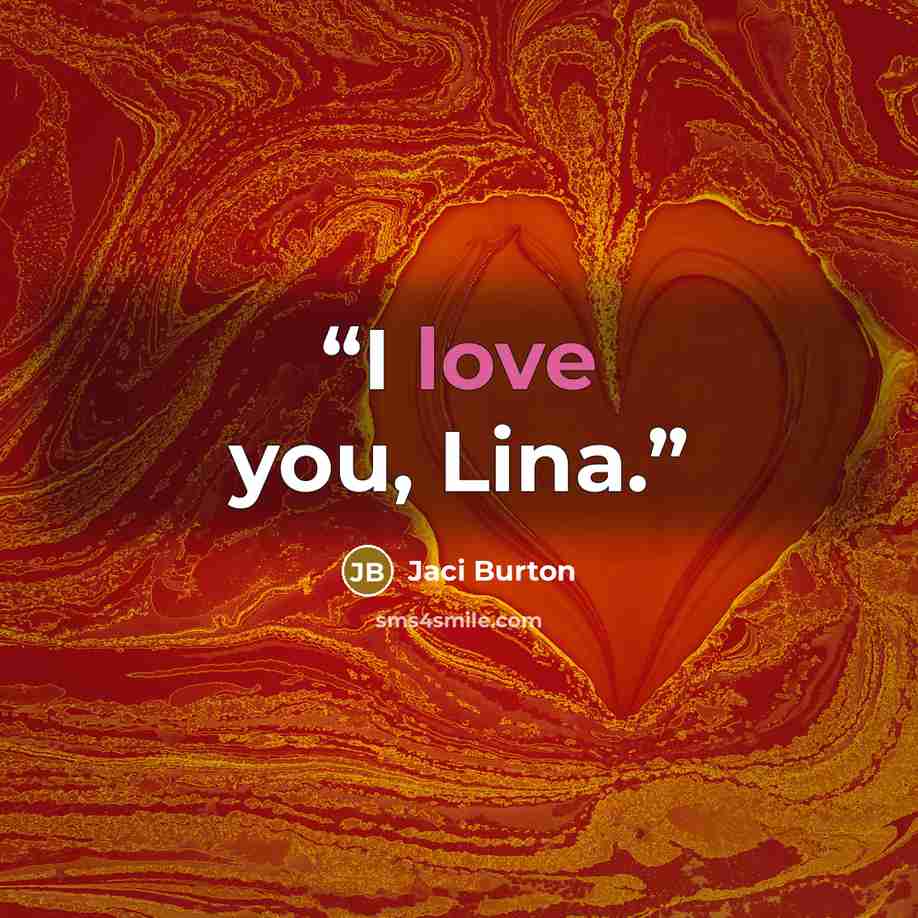 “I love you, Lina.” quote by Jaci Burton