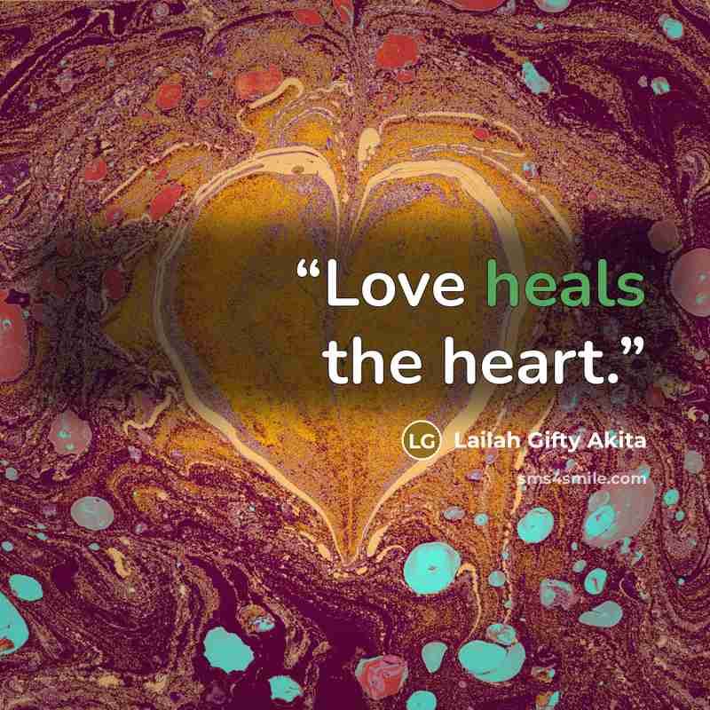 “Love heals the heart.” quote by Lailah Gifty Akita