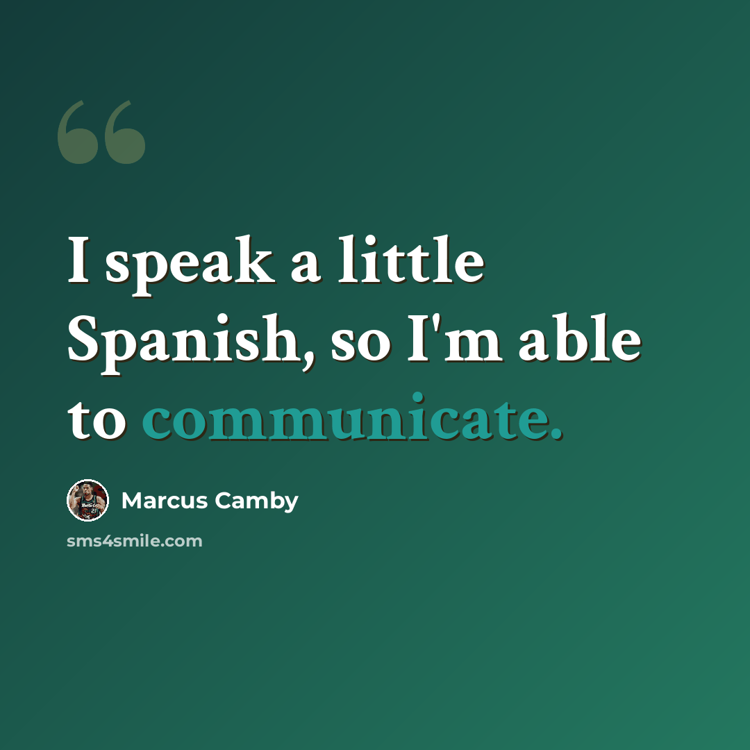 “I speak a little Spanish, so I'm able to communicate.” quote by Marcus Camby