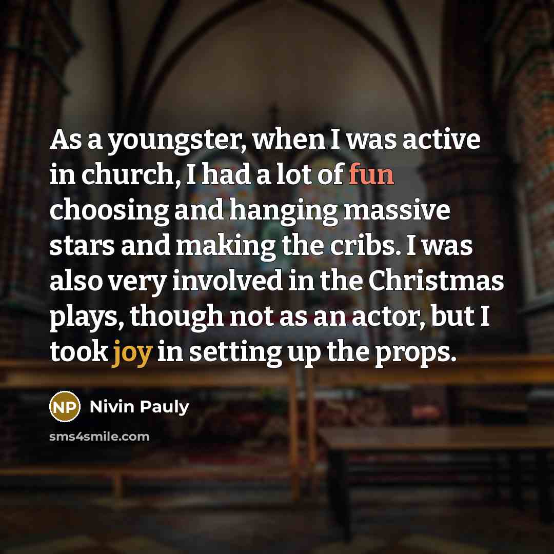 “As a youngster, when I was active in church, I had a lot of fun choosing and hanging massive stars and making the cribs. I was also very involved in the Christmas plays, though not as an actor, but I took joy in setting up the props.” quote by Nivin Pauly