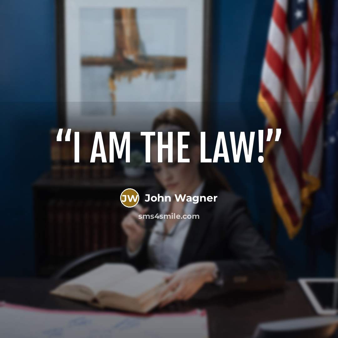 “I AM THE LAW!” quote by John Wagner