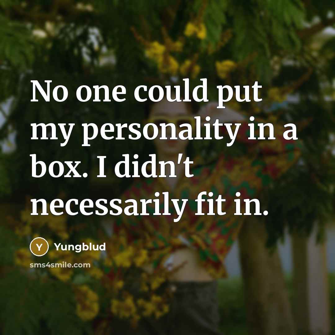 “No one could put my personality in a box. I didn't necessarily fit in.” quote by Yungblud