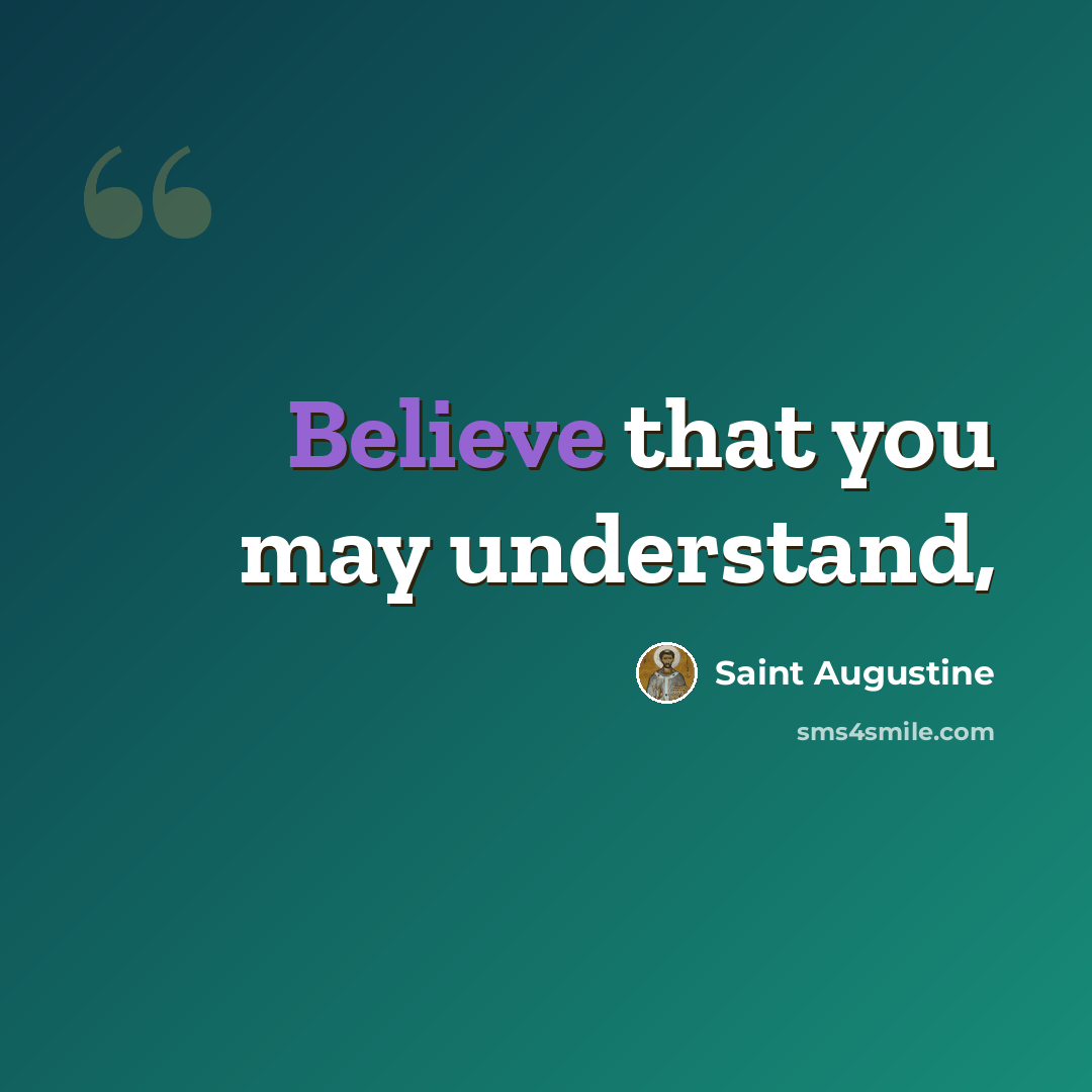 “Believe that you may understand,” quote by Saint Augustine