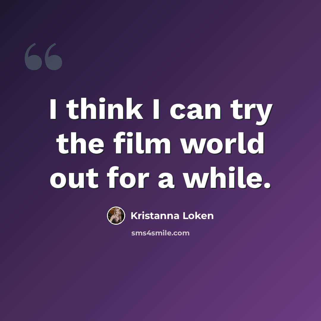 “I think I can try the film world out for a while.” quote by Kristanna Loken