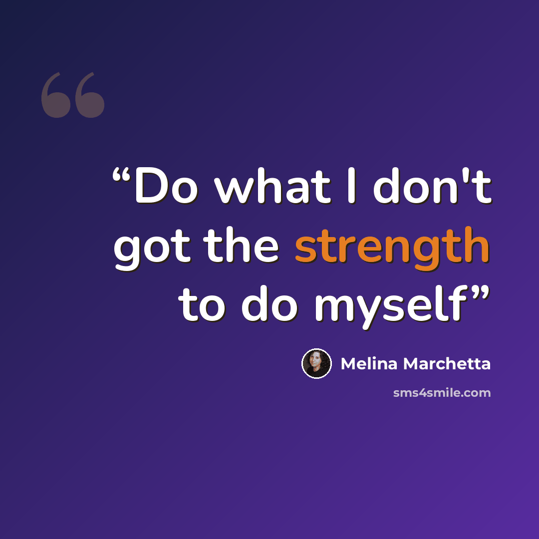 “Do what I don't got the strength to do myself” quote by Melina Marchetta