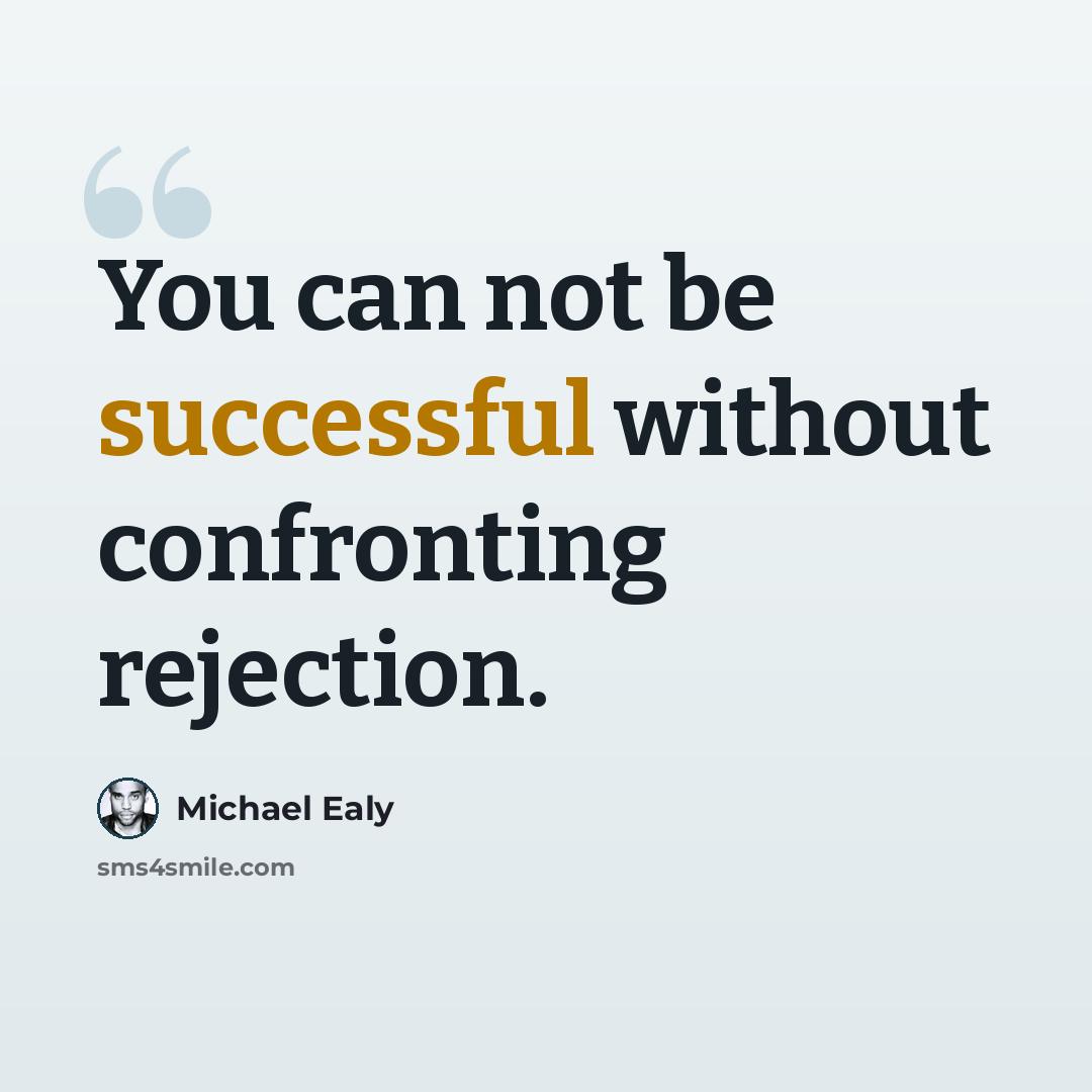 “You can not be successful without confronting rejection.” quote by Michael Ealy