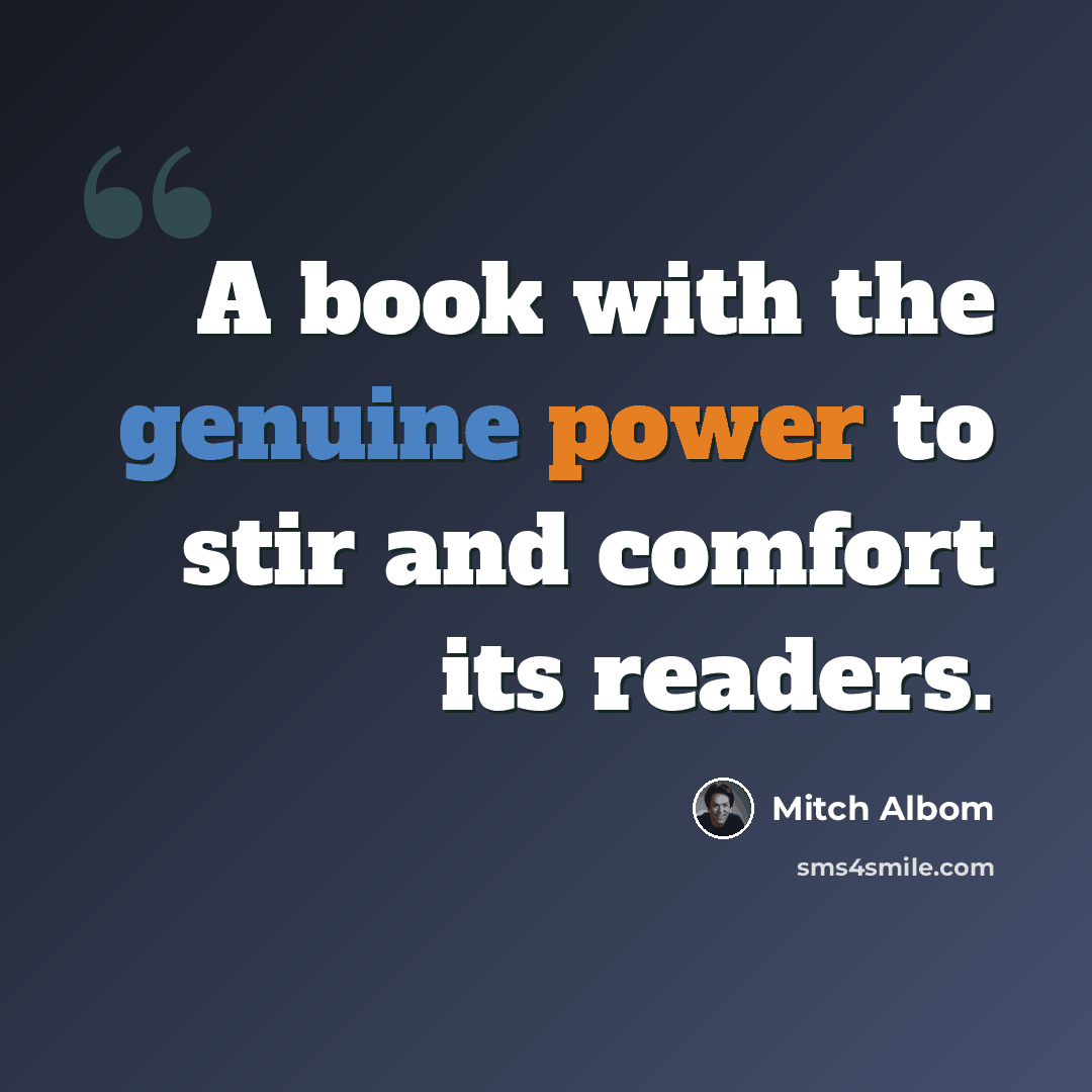 “A book with the genuine power to stir and comfort its readers.” quote by Mitch Albom