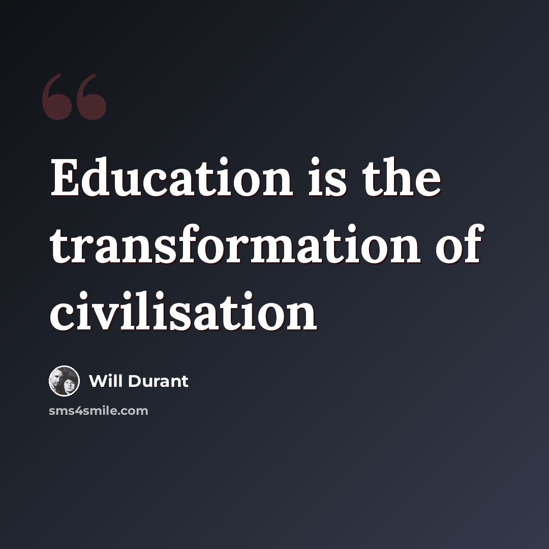 “Education is the transformation of civilisation” quote by Will Durant