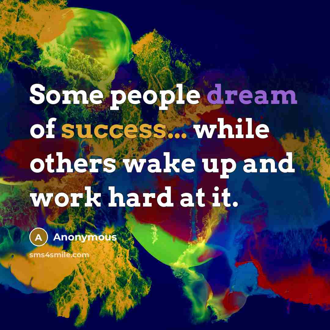 “Some people dream of success... while others wake up and work hard at it.” quote by Anonymous