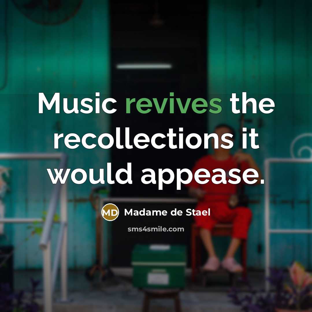 “Music revives the recollections it would appease.” quote by Madame de Stael