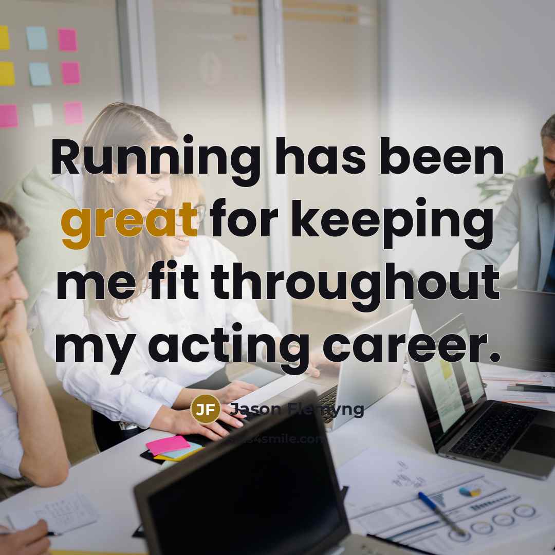 “Running has been great for keeping me fit throughout my acting career.” quote by Jason Flemyng