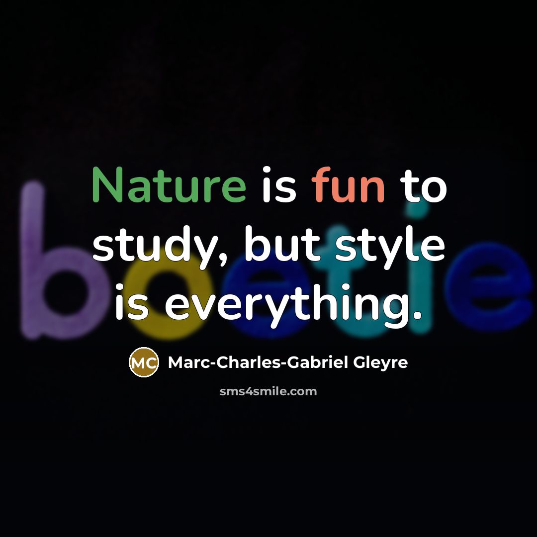 “Nature is fun to study, but style is everything.” quote by Marc-Charles-Gabriel Gleyre