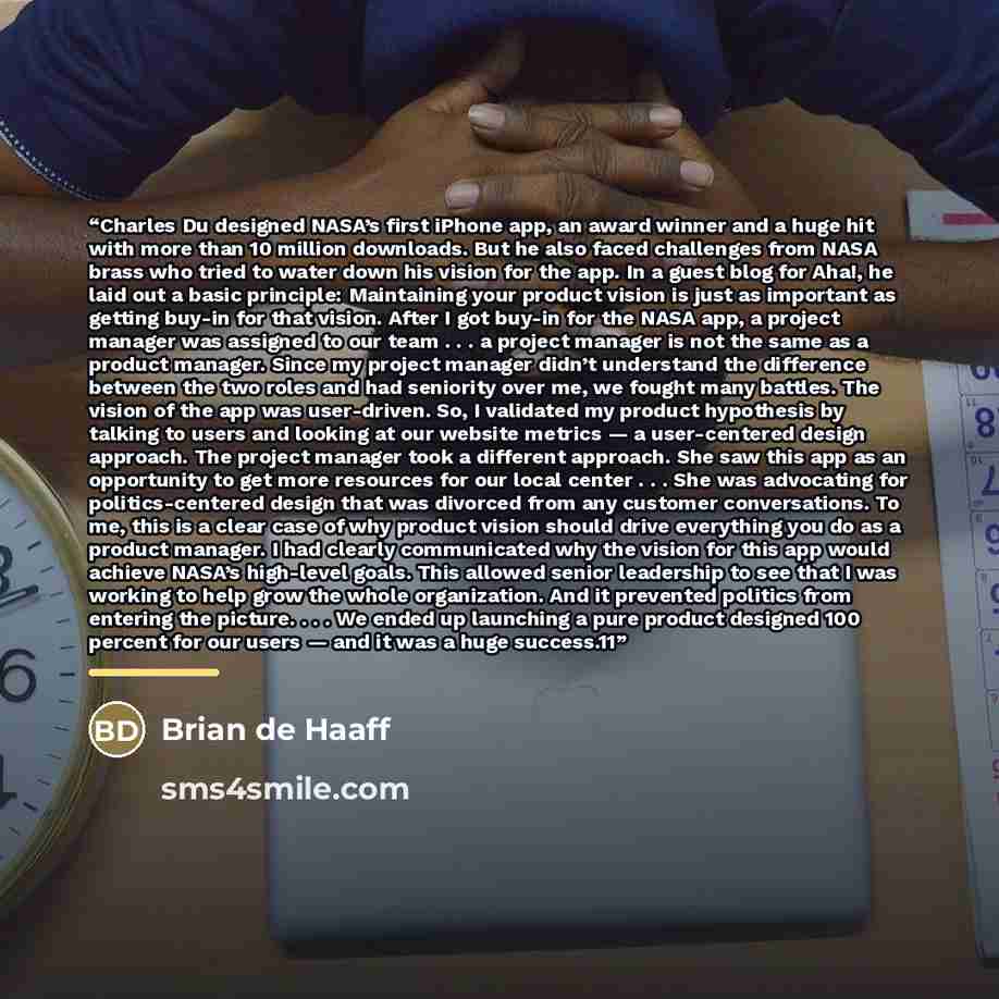 “Charles Du designed NASA’s first iPhone app, an award winner and a huge hit with more than 10 million downloads. But he also faced challenges from NASA brass who tried to water down his vision for the app. In a guest blog for Aha!, he laid out a basic principle: Maintaining your product vision is…” quote by Brian de Haaff