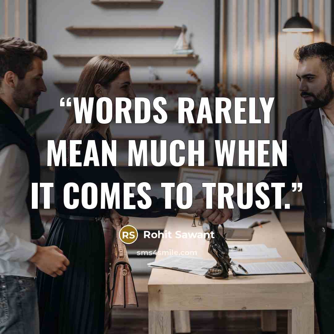 “words rarely mean much when it comes to trust.” quote by Rohit Sawant