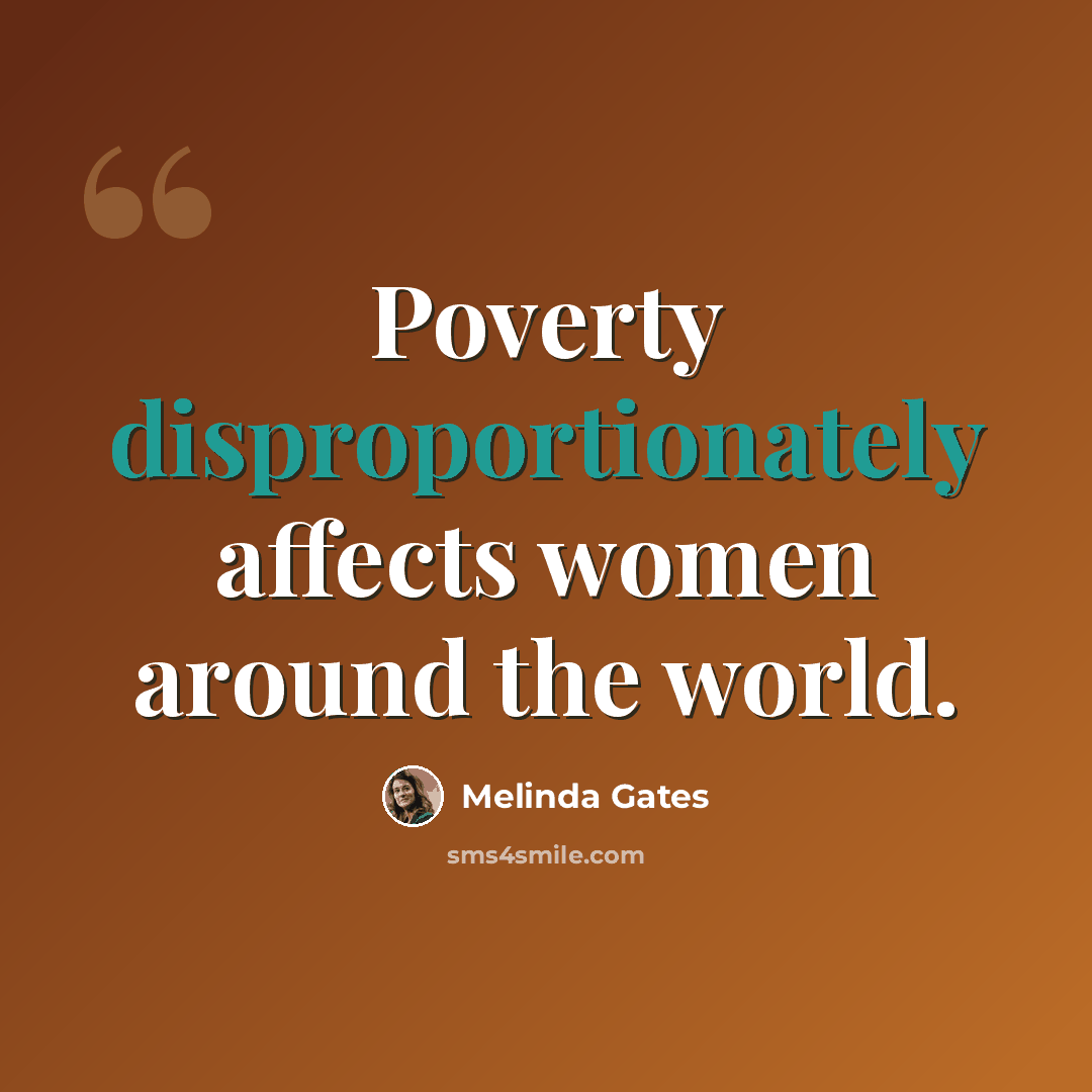 “Poverty disproportionately affects women around the world.” quote by Melinda Gates