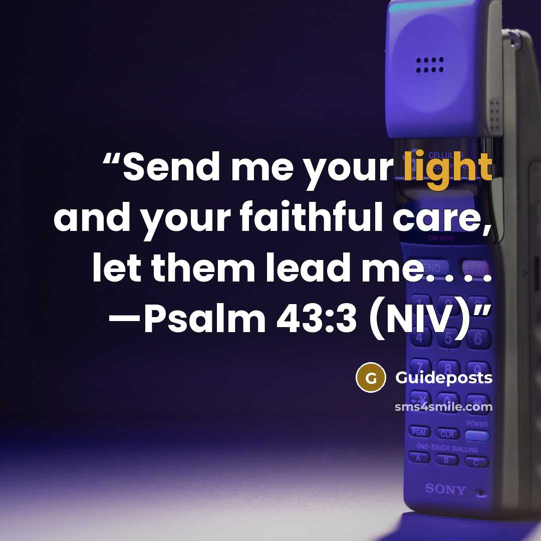 “Send me your light and your faithful care, let them lead me. . . . —Psalm 43:3 (NIV)” quote by Guideposts