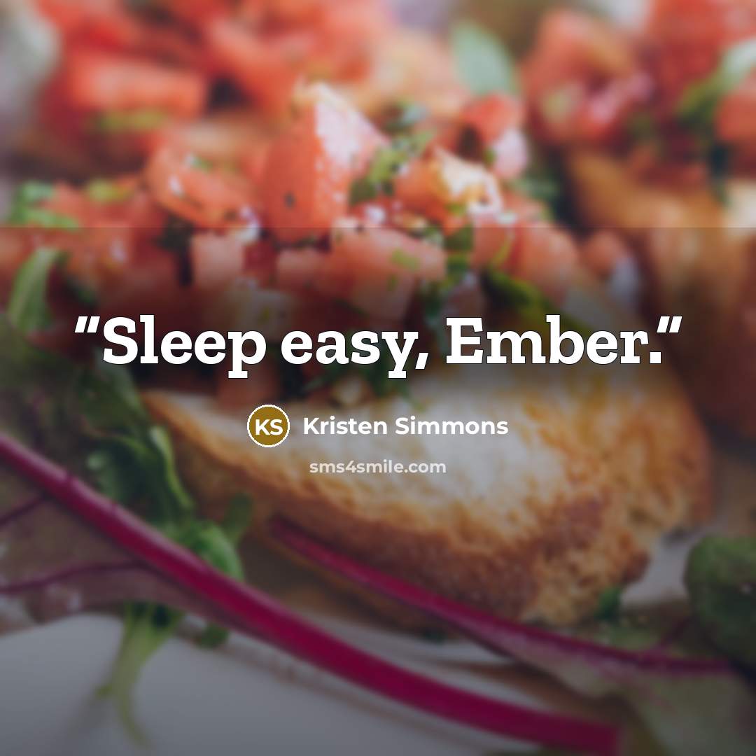 “Sleep easy, Ember.” quote by Kristen Simmons
