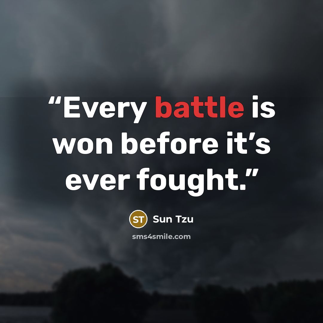 “Every battle is won before it’s ever fought.” quote by Sun Tzu