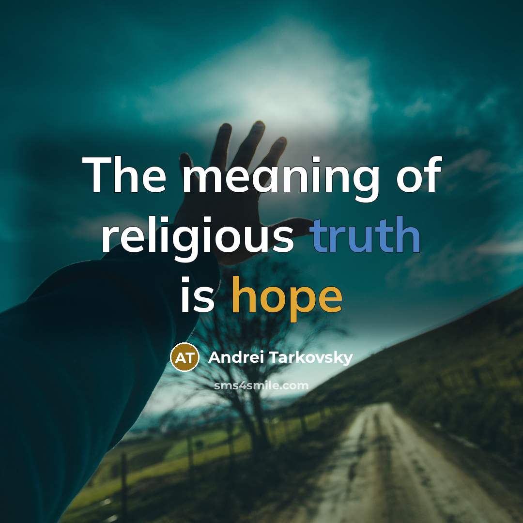“The meaning of religious truth is hope” quote by Andrei Tarkovsky