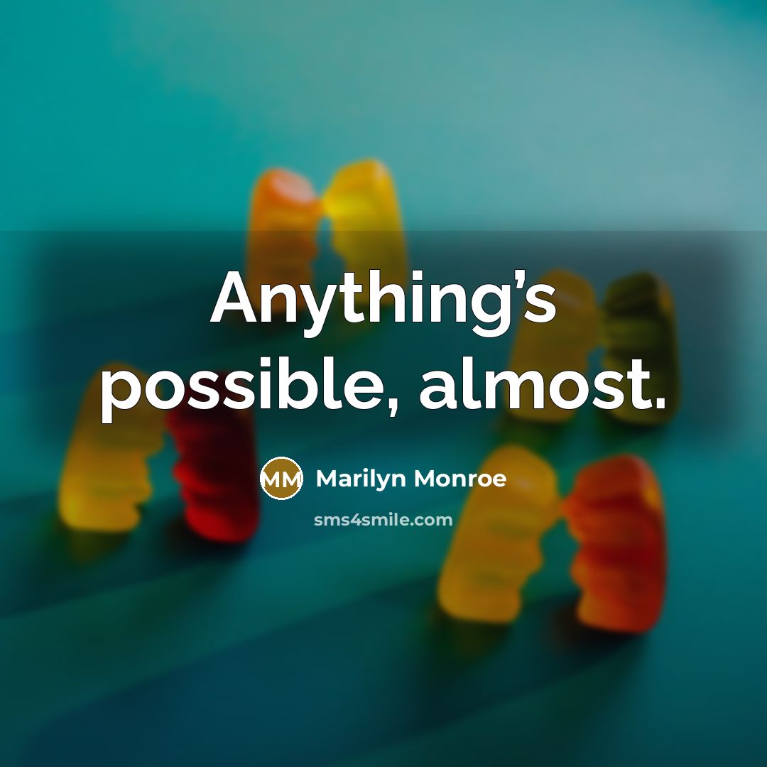 “Anything’s possible, almost.” quote by Marilyn Monroe