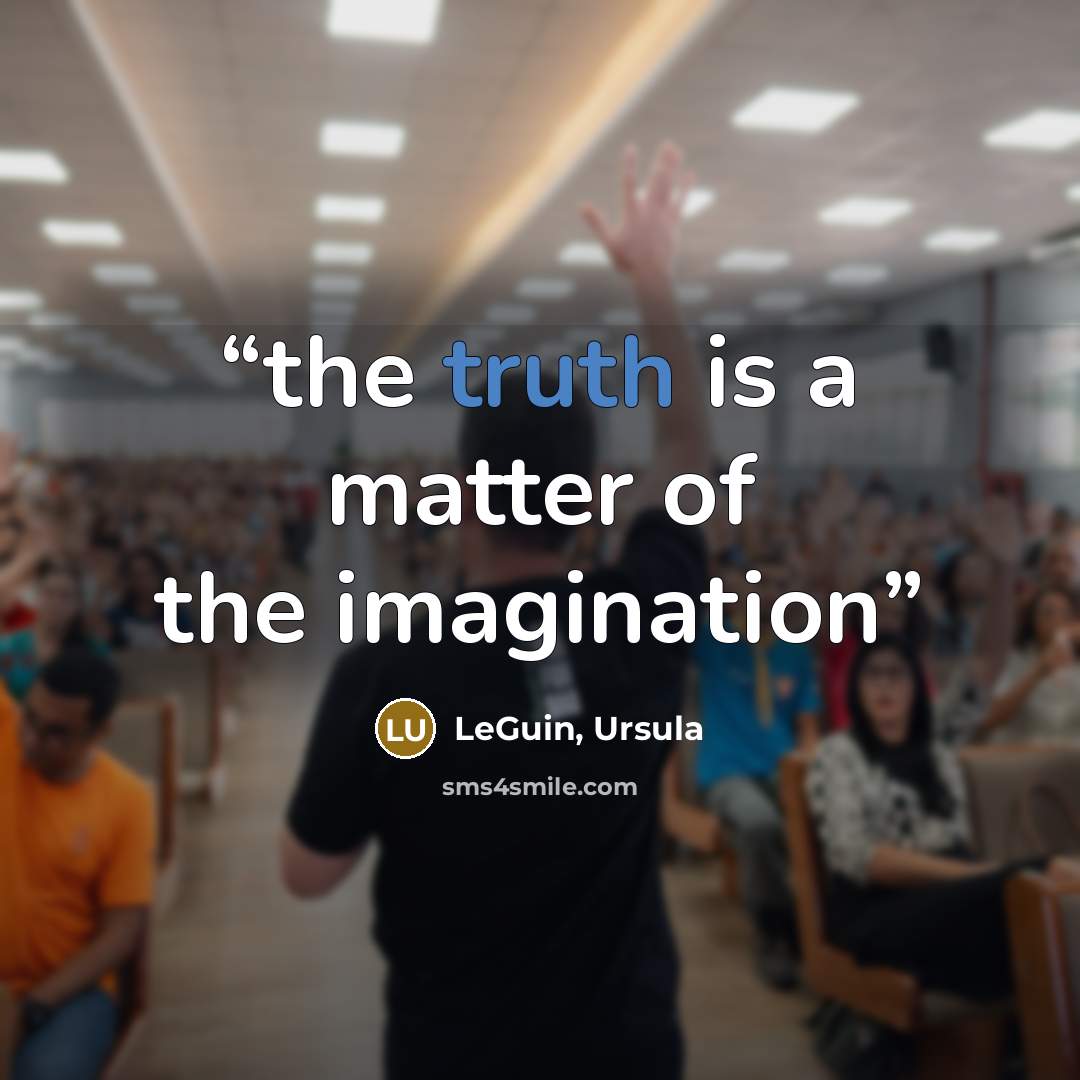 “the truth is a matter of the imagination” quote by LeGuin, Ursula