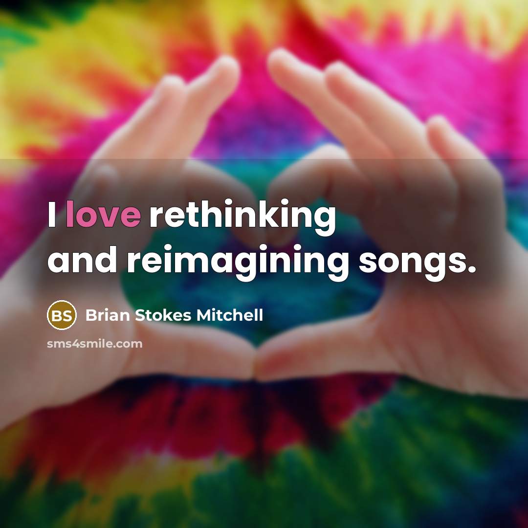 “I love rethinking and reimagining songs.” quote by Brian Stokes Mitchell