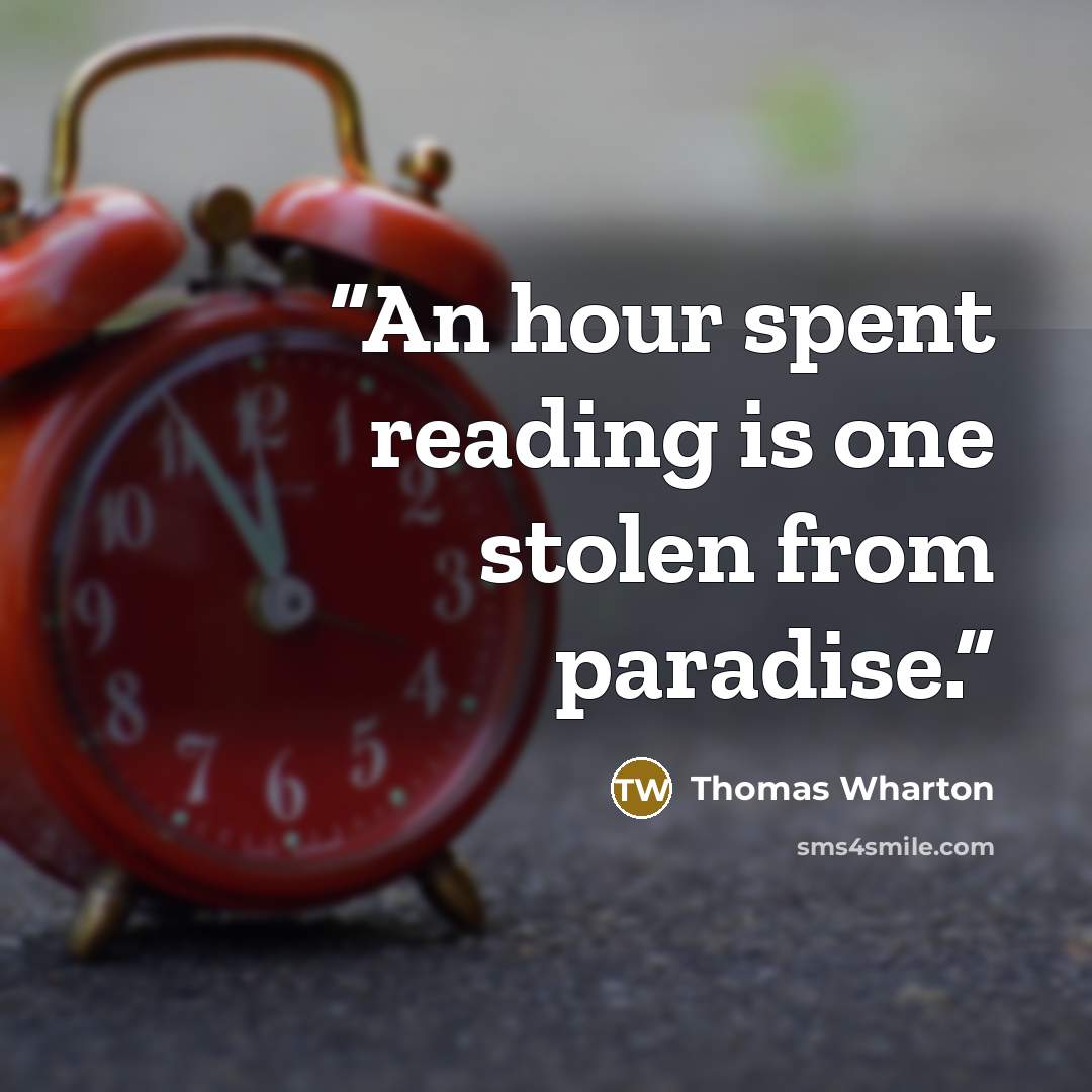 “An hour spent reading is one stolen from paradise.” quote by Thomas Wharton