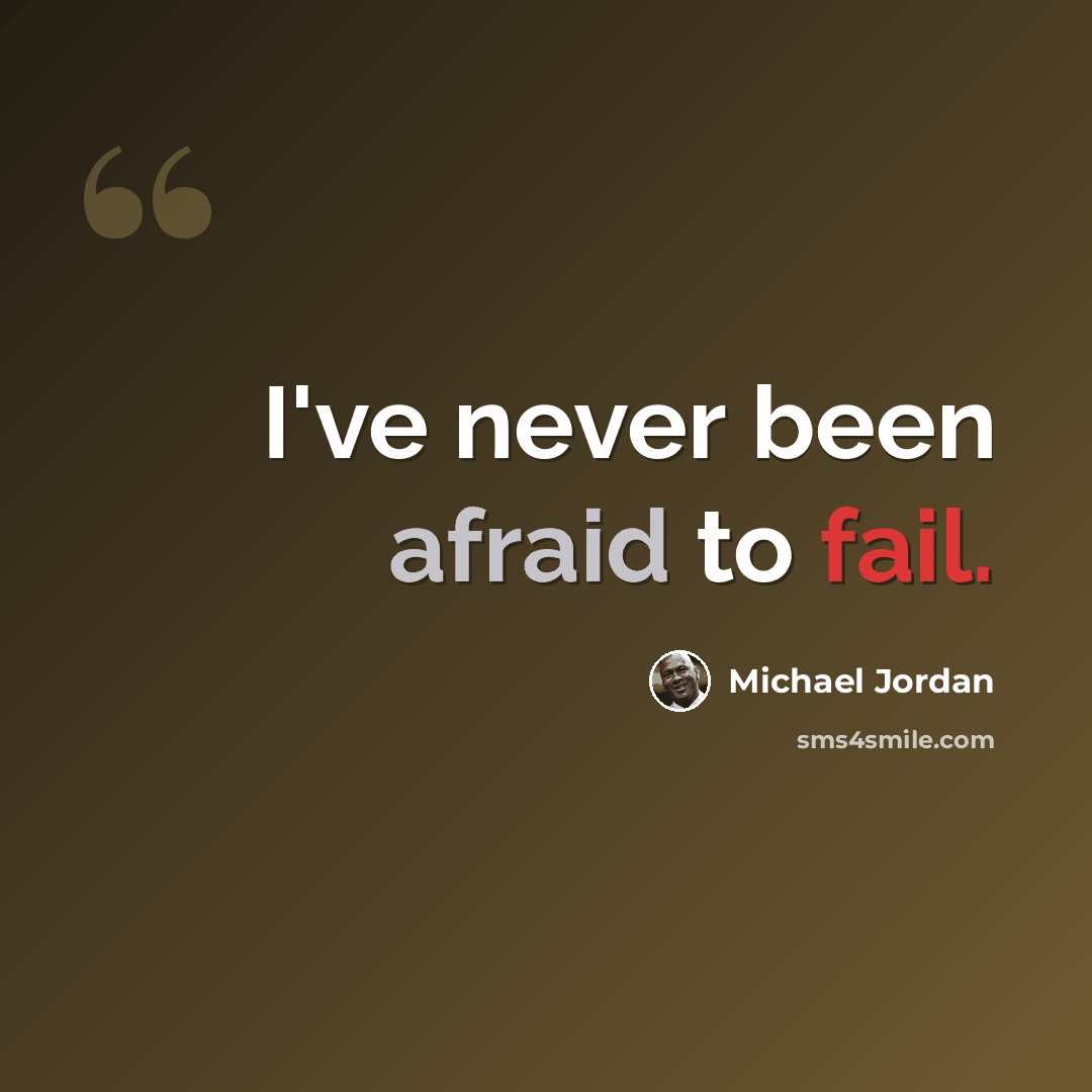 “I've never been afraid to fail.” quote by Michael Jordan