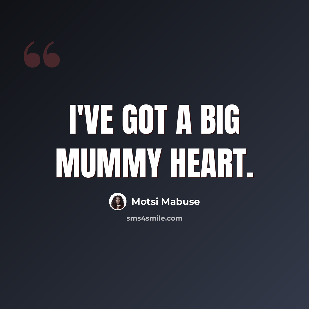 “I've got a big mummy heart.” quote by Motsi Mabuse