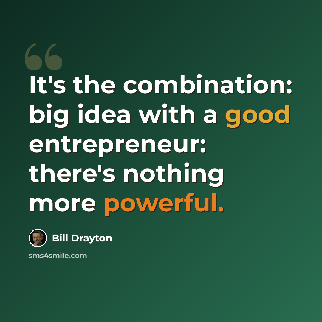 “It's the combination: big idea with a good entrepreneur: there's nothing more powerful.” quote by Bill Drayton