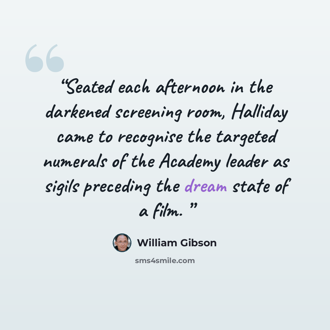 “Seated each afternoon in the darkened screening room, Halliday came to recognise the targeted numerals of the Academy leader as sigils preceding the dream state of a film.” quote by William Gibson