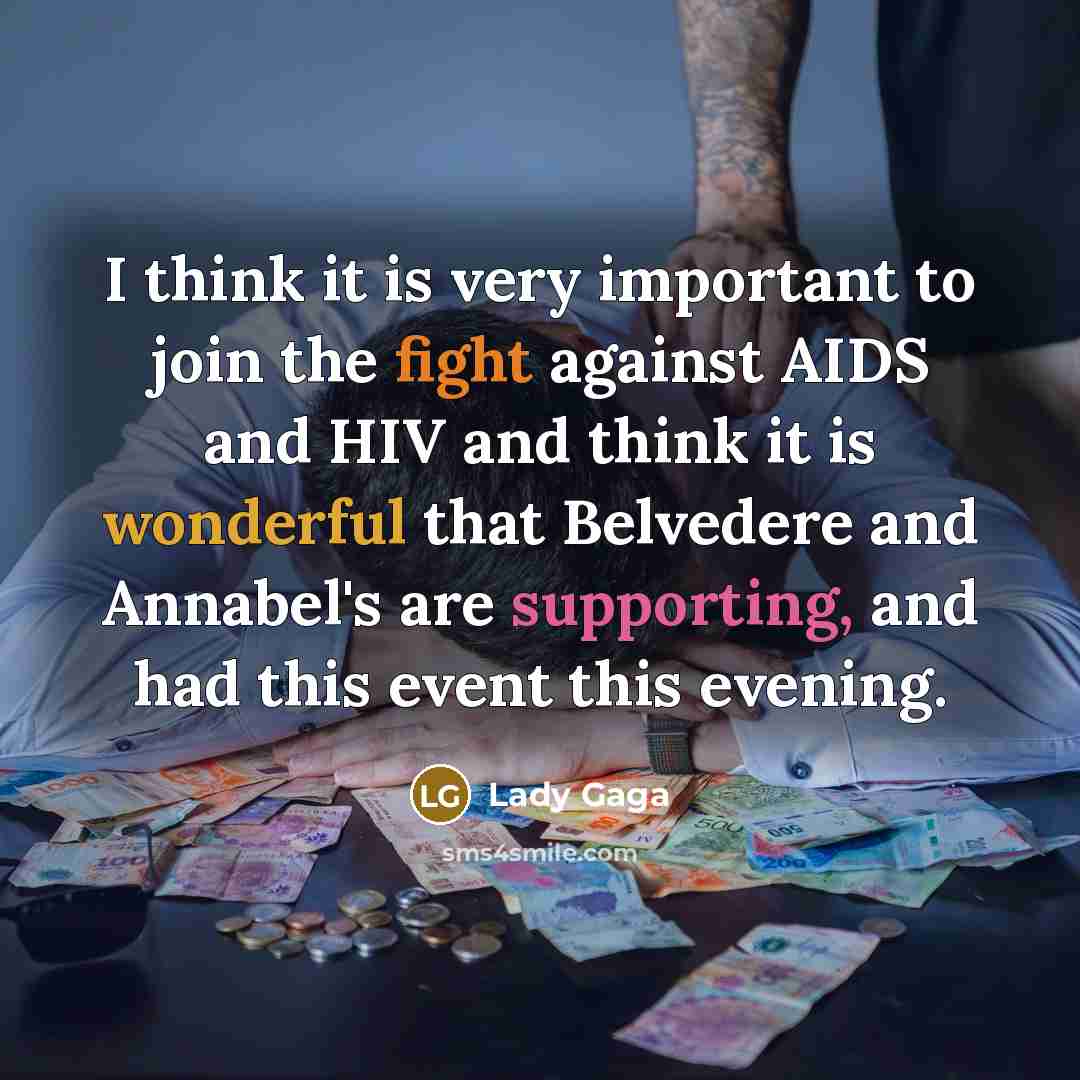 “I think it is very important to join the fight against AIDS and HIV and think it is wonderful that Belvedere and Annabel's are supporting, and had this event this evening.” quote by Lady Gaga