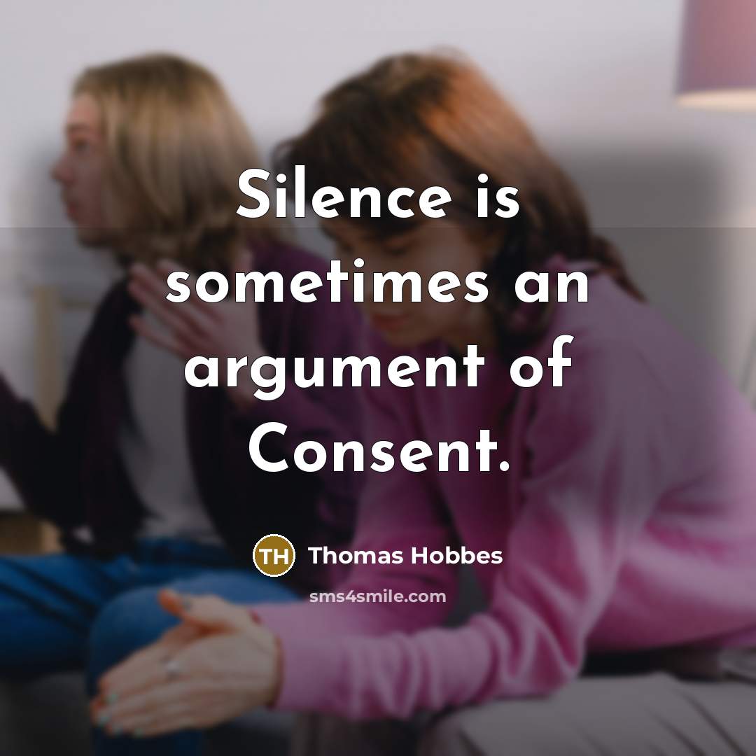 “Silence is sometimes an argument of Consent.” quote by Thomas Hobbes