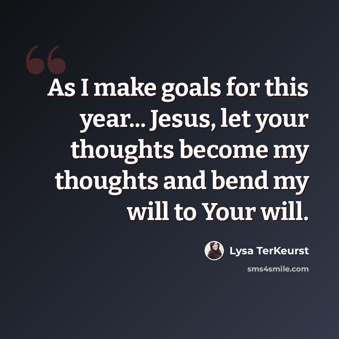 “As I make goals for this year... Jesus, let your thoughts become my thoughts and bend my will to Your will.” quote by Lysa TerKeurst
